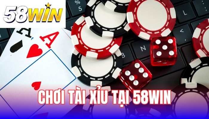 Tham gia chơi tài xỉu tại 58WIN