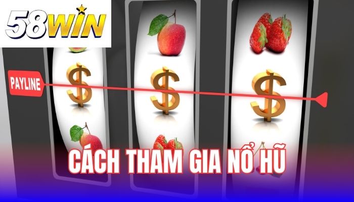 Tham gia chơi nổ hũ