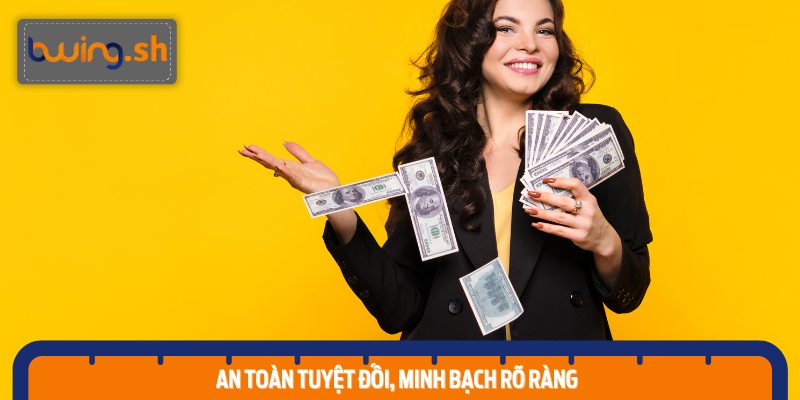 Độ an toàn và tính minh bạch: Yếu tố then chốt