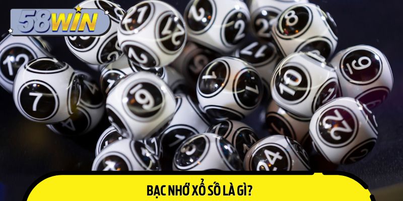 Bạc Nhớ Xổ Số Là Gì?