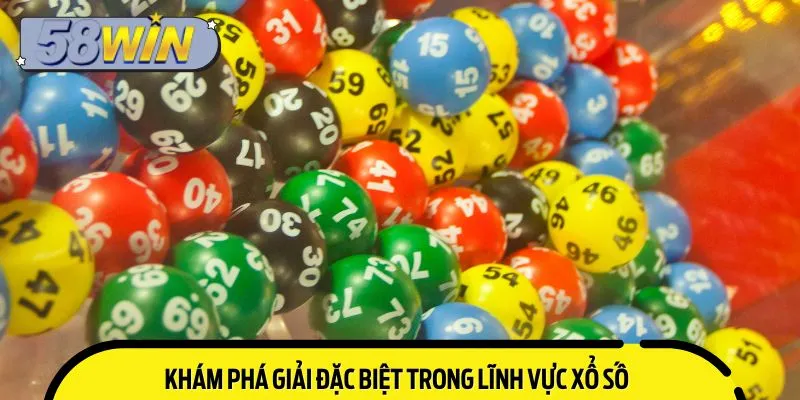 Khám phá giải đặc biệt trong lĩnh vực xổ số