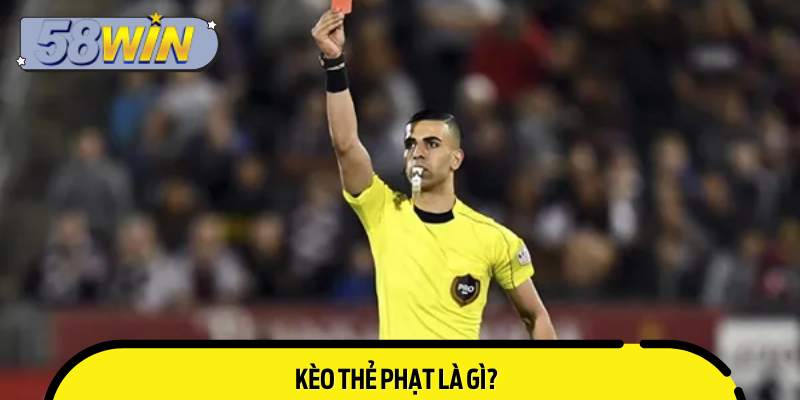 Kèo thẻ phạt là gì?