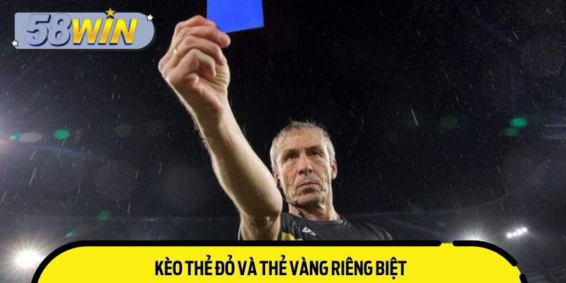 Kèo thẻ đỏ và thẻ vàng riêng biệt